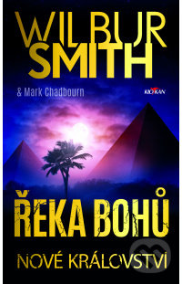 Kniha: Řeka bohů: Nové království (Wilbur Smith). Alpress, 2022 Kniha: Řeka bohů: Nové království (Wilbur Smith). Alpress, 2022