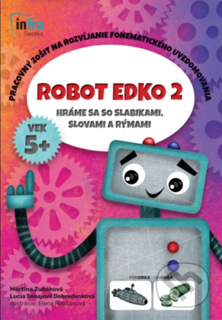 Kniha: Robot Edko 2 - Pracovný zošit na rozvíjanie slabičného uvedomovania (Martina Zubáková). INFRA Slovakia, 2022 Kniha: Robot Edko 2 - Pracovný zošit na rozvíjanie slabičného uvedomovania (Martina Zubáková). INFRA Slovakia, 2022