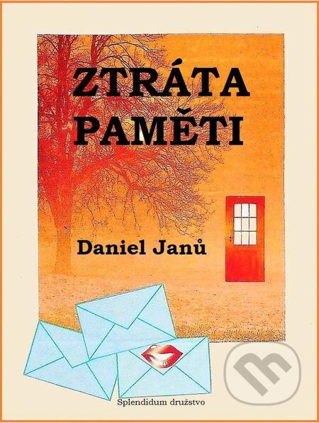 E-kniha: Ztráta paměti (Daniel Janů). Splendidum družstvo E-kniha: Ztráta paměti (Daniel Janů). Splendidum družstvo