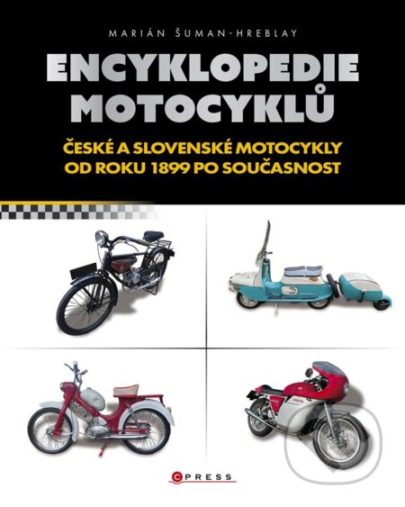Kniha: Encyklopedie českých motocyklů (Marián Šuman-Hreblay). CPRESS, 2023 Kniha: Encyklopedie českých motocyklů (Marián Šuman-Hreblay). CPRESS, 2023