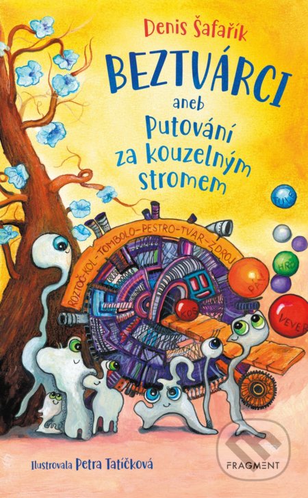 Kniha: Beztvárci aneb Putování za kouzelným stromem (Denis Šafařík). Nakladatelství Fragment, 2022 Kniha: Beztvárci aneb Putování za kouzelným stromem (Denis Šafařík). Nakladatelství Fragment, 2022
