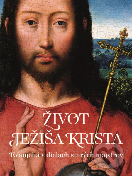 Kniha: Život Ježiša Krista (Slovart). Slovart, 2022 Kniha: Život Ježiša Krista (Slovart). Slovart, 2022
