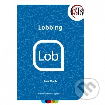 Kniha: Lobbing (Petr Mach). Vysoká škola finanční a správní, 2021 Kniha: Lobbing (Petr Mach). Vysoká škola finanční a správní, 2021