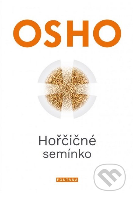 Kniha: Hořčičné semínko (Osho). Fontána, 2022 Kniha: Hořčičné semínko (Osho). Fontána, 2022