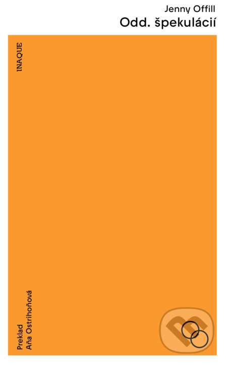 Kniha: Odd. špekulácií (Jenny Offill). Inaque, 2022 Kniha: Odd. špekulácií (Jenny Offill). Inaque, 2022