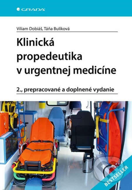E-kniha: Klinická propedeutika v urgentnej medicíne (Táňa Bulíková a Viliam Dobiáš). Grada, 2022 E-kniha: Klinická propedeutika v urgentnej medicíne (Táňa Bulíková a Viliam Dobiáš). Grada, 2022