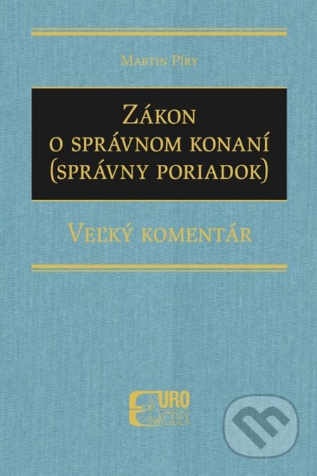 Kniha: Zákon o správnom konaní (Správny poriadok) (Martin Píry). Eurokódex, 2022 Kniha: Zákon o správnom konaní (Správny poriadok) (Martin Píry). Eurokódex, 2022