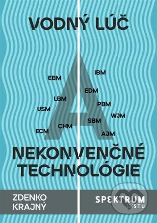 Kniha: Vodný lúč a nekonvenčné technológie (Zdenko Krajný). STU, 2021 Kniha: Vodný lúč a nekonvenčné technológie (Zdenko Krajný). STU, 2021