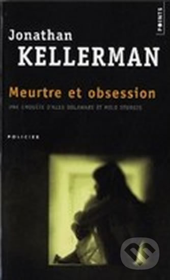 Kniha: Meurtre Et Obsession (Jonathan Kellerman). Points, 2011 Kniha: Meurtre Et Obsession (Jonathan Kellerman). Points, 2011
