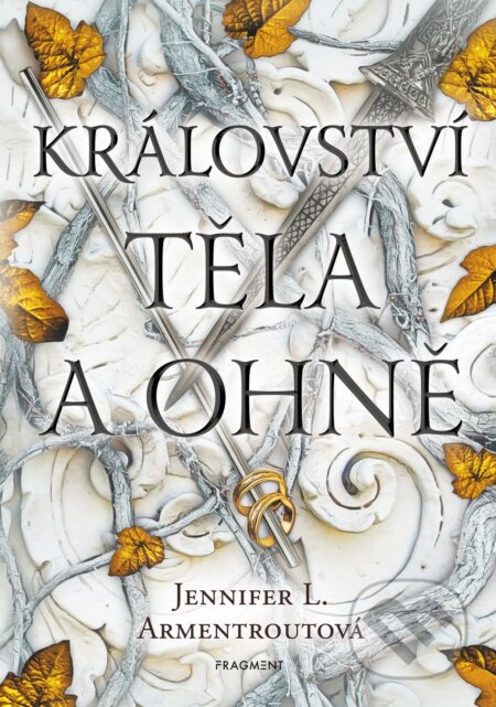 E-kniha: Království těla a ohně (Jennifer L. Armentrout). Nakladatelství Fragment, 2022 E-kniha: Království těla a ohně (Jennifer L. Armentrout). Nakladatelství Fragment, 2022