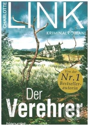 Kniha: Der Verehrer (Charlotte Link). Blanvalet, 2021 Kniha: Der Verehrer (Charlotte Link). Blanvalet, 2021