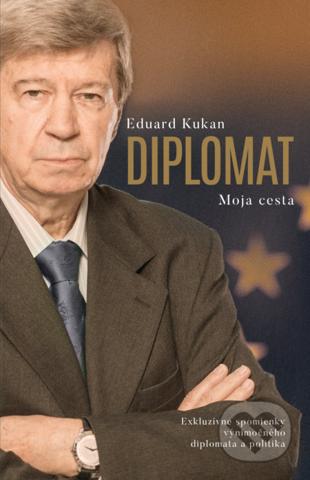 Kniha: Diplomat - Moja cesta (Eduard Kukan). Artis Omnis, 2022 Kniha: Diplomat - Moja cesta (Eduard Kukan). Artis Omnis, 2022