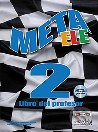 Kniha: Meta ELE Final 2/B1+,B2.1,B2.2 - Libro del profesor + CD (José Ramon Rodriguez Martin). Edelsa, 2014 Kniha: Meta ELE Final 2/B1+,B2.1,B2.2 - Libro del profesor + CD (José Ramon Rodriguez Martin). Edelsa, 2014