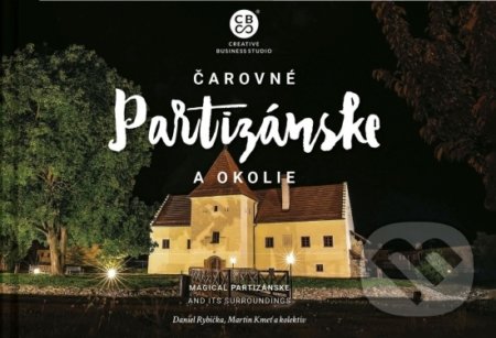 Kniha: Čarovné Partizánske a okolie (Daniel Rybička, Martin Kmeť a kolektiv). CBS, 2022 Kniha: Čarovné Partizánske a okolie (Daniel Rybička, Martin Kmeť a kolektiv). CBS, 2022