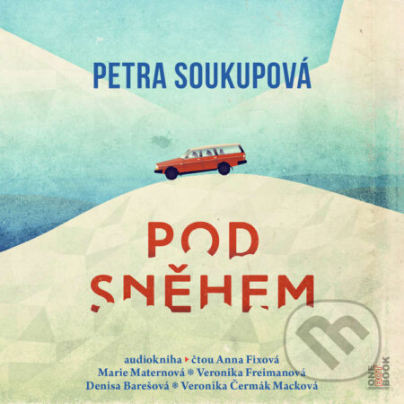 Audiokniha: Pod sněhem (Petra Soukupová). OneHotBook, 2022 Audiokniha: Pod sněhem (Petra Soukupová). OneHotBook, 2022