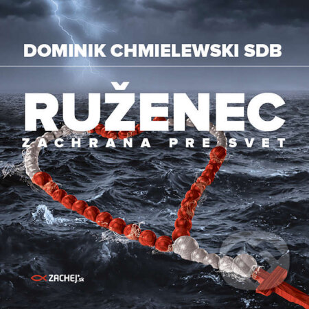 Audiokniha: Ruženec - záchrana pre svet (Dominik Chmielewski). Zachej, 2022 Audiokniha: Ruženec - záchrana pre svet (Dominik Chmielewski). Zachej, 2022