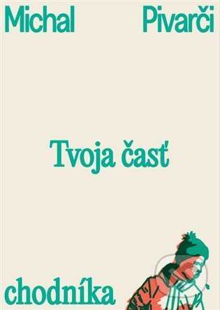 Kniha: Tvoja časť chodníka (Michal Pivarči). Štengl Petr, 2022 Kniha: Tvoja časť chodníka (Michal Pivarči). Štengl Petr, 2022