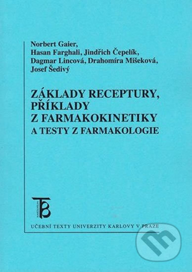 Kniha: Základy receptury, příklady z farmakokinetiky (Norbert Gaier). Karolinum, 2005 Kniha: Základy receptury, příklady z farmakokinetiky (Norbert Gaier). Karolinum, 2005