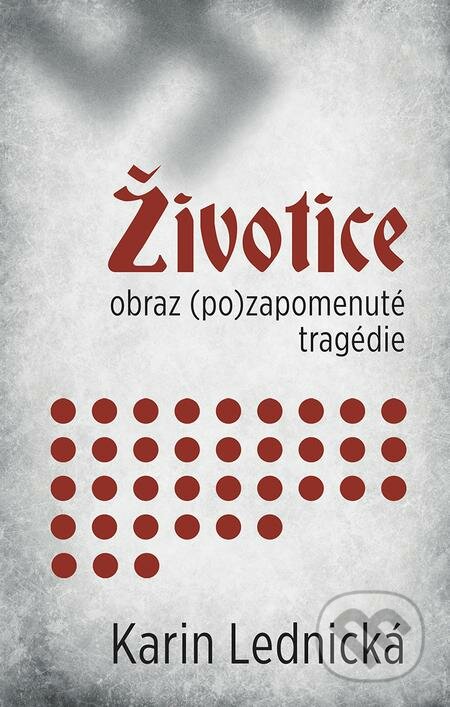 Životice: obraz (po)zapomenuté tragédie - Karin Lednická, Bílá vrána