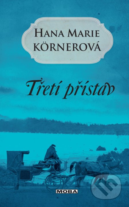 Kniha: Třetí přístav (Hana Marie Körnerová). Moba, 2022 Kniha: Třetí přístav (Hana Marie Körnerová). Moba, 2022