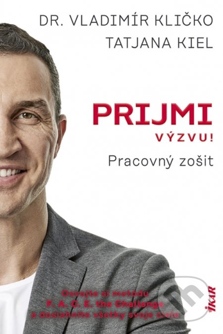 Kniha: Prijmi výzvu!: Pracovný zošit (Tatjana Kiel a Vladimír Kličko). Ikar, 2022 Kniha: Prijmi výzvu!: Pracovný zošit (Tatjana Kiel a Vladimír Kličko). Ikar, 2022