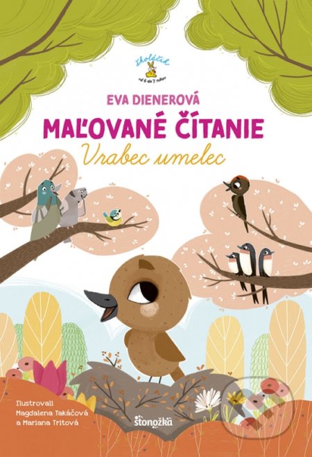 Kniha: Maľované čítanie – Vrabec umelec (Eva Dienerová). Stonožka, 2022 Kniha: Maľované čítanie – Vrabec umelec (Eva Dienerová). Stonožka, 2022