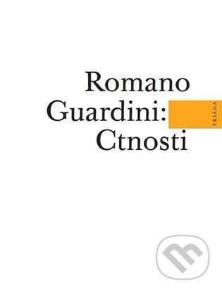 Kniha: Ctnosti (Romano Guardini). Triáda, 2022 Kniha: Ctnosti (Romano Guardini). Triáda, 2022