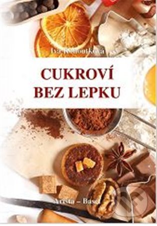 Kniha: Cukroví bez lepku (Iva Kohoutková). Arista, Baset, 2022 Kniha: Cukroví bez lepku (Iva Kohoutková). Arista, Baset, 2022