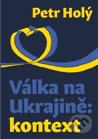 Kniha: Válka na Ukrajině: kontext (Petr Holý). Gnóm!, 2022 Kniha: Válka na Ukrajině: kontext (Petr Holý). Gnóm!, 2022