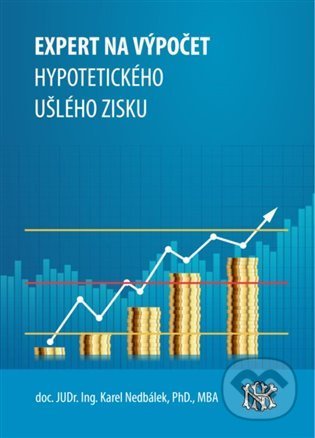 Kniha: Expert na ušlý zisk, hypotetický zisk a újmu (Karel Nedbálek). Čibe a.s., 2022 Kniha: Expert na ušlý zisk, hypotetický zisk a újmu (Karel Nedbálek). Čibe a.s., 2022