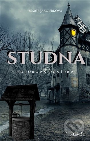 Kniha: Studna (Marie Jakoubková). Marie Jakoubková, 2022 Kniha: Studna (Marie Jakoubková). Marie Jakoubková, 2022