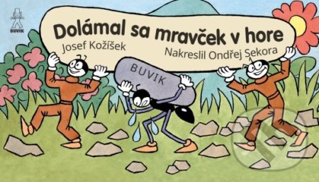Kniha: Dolámal sa mravček v hore (Ondřej Sekora). Buvik, 2022 Kniha: Dolámal sa mravček v hore (Ondřej Sekora). Buvik, 2022