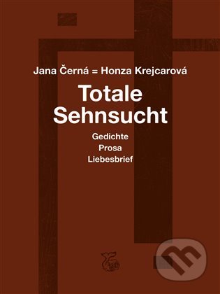 Kniha: Totale Sehnsucht (Jana Krejcarová-Černá). Kétos, 2022 Kniha: Totale Sehnsucht (Jana Krejcarová-Černá). Kétos, 2022