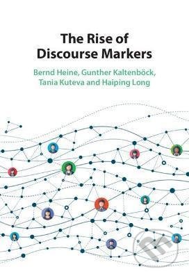 The Rise of Discourse Markers - Bernd Heine, Cambridge University Press, 2021