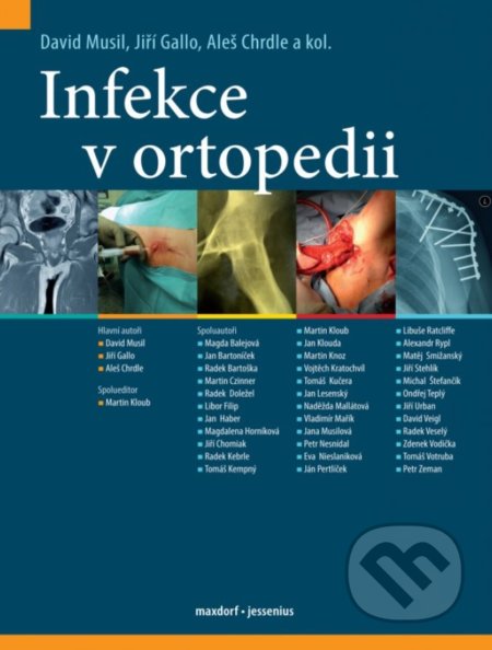 Kniha: Infekce v ortopedii (Aleš Chrdle, David Musil a Jiří Gallo). Maxdorf, 2022 Kniha: Infekce v ortopedii (Aleš Chrdle, David Musil a Jiří Gallo). Maxdorf, 2022