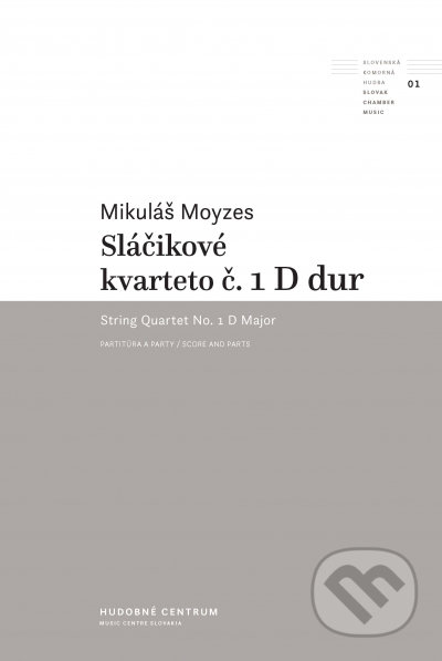 Kniha: Sláčikové kvarteto č. 1 D dur (Mikuláš Moyzes). Hudobné centrum, 2021 Kniha: Sláčikové kvarteto č. 1 D dur (Mikuláš Moyzes). Hudobné centrum, 2021