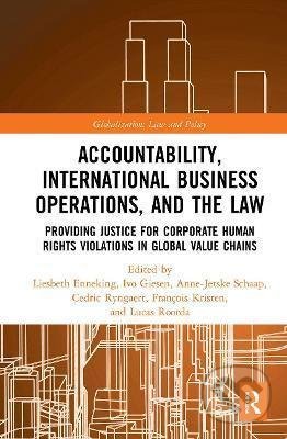 Kniha: Accountability, International Business Operations and the Law (Liesbeth Enneking). Taylor & Francis Books, 2021 Kniha: Accountability, International Business Operations and the Law (Liesbeth Enneking). Taylor & Francis Books, 2021