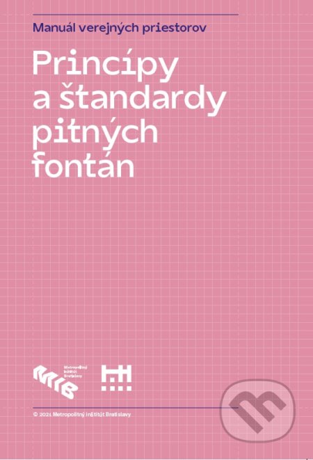 Kniha: Princípy a štandardy pitných fontán (Metropolitný inštitút Bratislavy). Metropolitný inštitút Bratislavy, 2021 Kniha: Princípy a štandardy pitných fontán (Metropolitný inštitút Bratislavy). Metropolitný inštitút Bratislavy, 2021