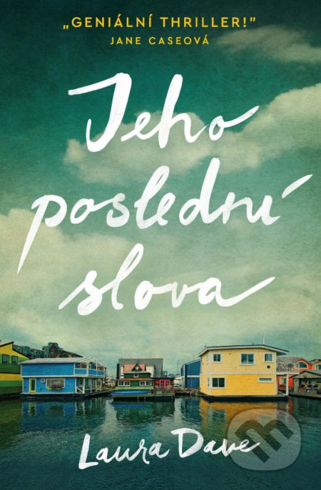 Kniha: Jeho poslední slova (Laura Dave). Ikar CZ, 2022 Kniha: Jeho poslední slova (Laura Dave). Ikar CZ, 2022