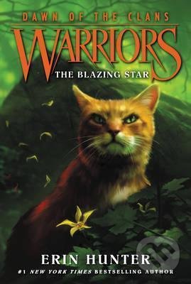 Kniha: Warriors: Dawn of the Clans - The Blazing Star (Erin Hunter). HarperCollins, 2016 Kniha: Warriors: Dawn of the Clans - The Blazing Star (Erin Hunter). HarperCollins, 2016