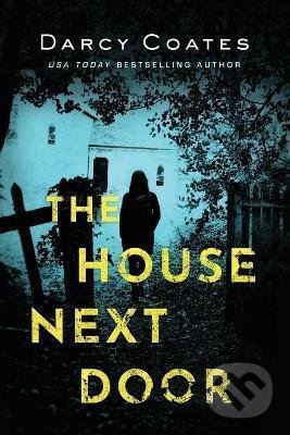 Kniha: The House Next Door (Darcy Coates). Sourcebooks, 2020 Kniha: The House Next Door (Darcy Coates). Sourcebooks, 2020