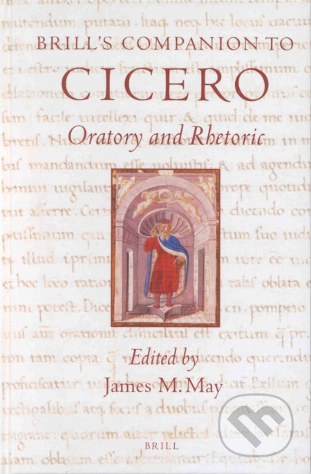 Kniha: Brill's Companion to Cicero (James M. May). Brill, 2002 Kniha: Brill's Companion to Cicero (James M. May). Brill, 2002
