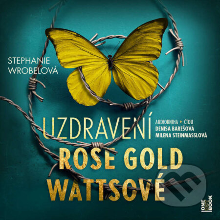 Audiokniha: Uzdravení Rose Gold Wattsové (Stephanie Wrobelová). OneHotBook, 2022 Audiokniha: Uzdravení Rose Gold Wattsové (Stephanie Wrobelová). OneHotBook, 2022