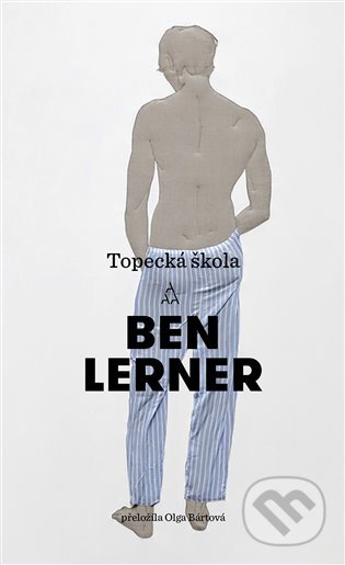 Kniha: Topecká škola (Ben Lerner). Argo, 2022 Kniha: Topecká škola (Ben Lerner). Argo, 2022