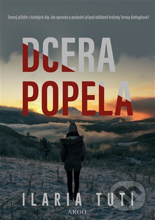Kniha: Dcera popela (Ilaria Tuti). Argo, 2022 Kniha: Dcera popela (Ilaria Tuti). Argo, 2022