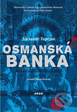 Kniha: Osmanská banka (Alexandr Topčjan). Argo, 2024 Kniha: Osmanská banka (Alexandr Topčjan). Argo, 2024