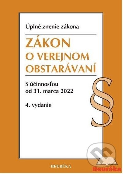 Kniha: Zákon o verejnom obstarávaní. 4. vyd., 3/2022 (Heuréka). Heuréka, 2022 Kniha: Zákon o verejnom obstarávaní. 4. vyd., 3/2022 (Heuréka). Heuréka, 2022