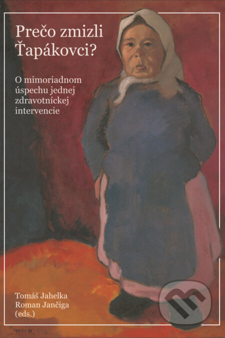 Kniha: Prečo zmizli Ťapákovci (Tomáš Jahelka). Communio Minerva, 2021 Kniha: Prečo zmizli Ťapákovci (Tomáš Jahelka). Communio Minerva, 2021