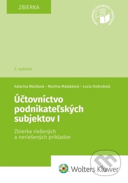 Kniha: Účtovníctvo podnikateľských subjektov I (Katarína Máziková, Lucia Ondrušová a Martina Mateášová). Wolters Kluwer, 2022 Kniha: Účtovníctvo podnikateľských subjektov I (Katarína Máziková, Lucia Ondrušová a Martina Mateášová). Wolters Kluwer, 2022
