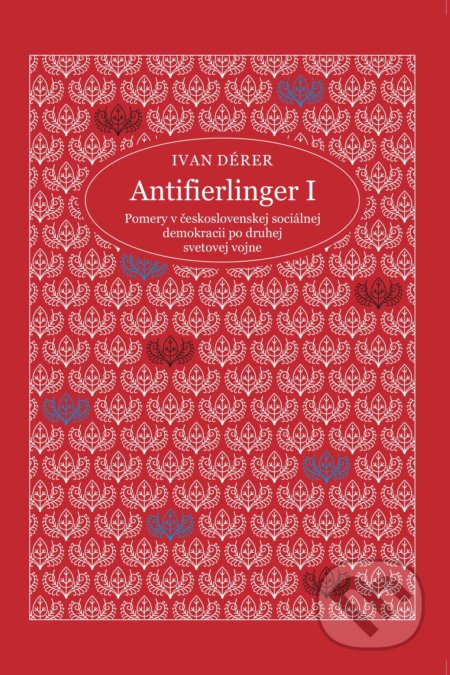 Kniha: Antifierlinger I (Ivan Dérer). Communio Minerva Kniha: Antifierlinger I (Ivan Dérer). Communio Minerva